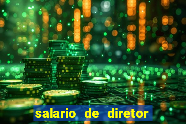 salario de diretor de escola estadual